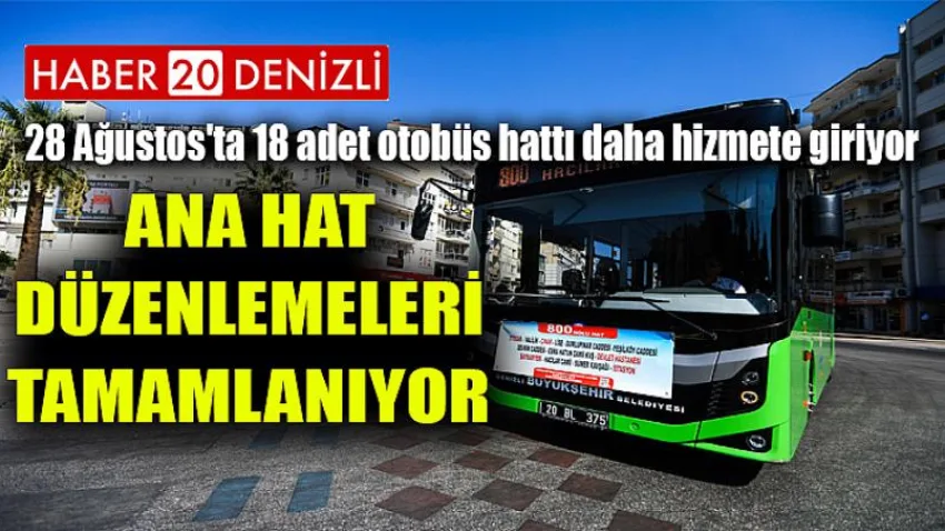 Ana hat düzenlemeleri tamamlanıyor