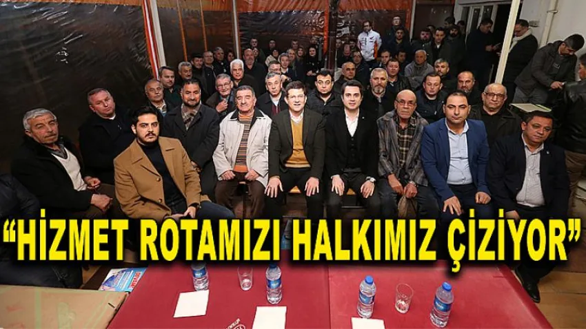 Hizmet Rotamızı Halkımız Çiziyor