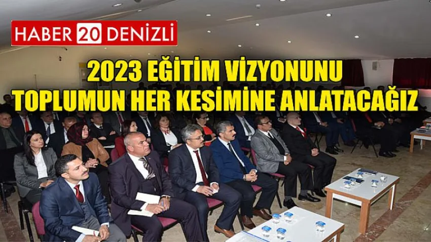 2023 Eğitim Vizyonunu Toplumun Her Kesimine Anlatacağız