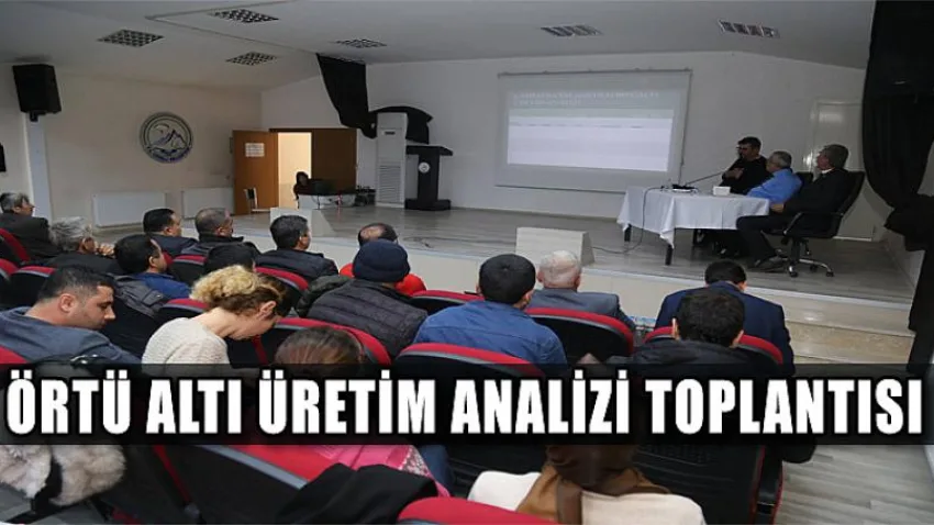 Örtü Altı Üretim Analizi Toplantısı