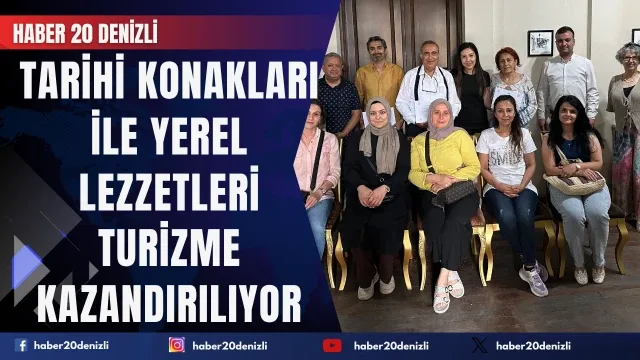 Buldan’ın tarihi konakları ile yerel lezzetleri turizme kazandırılıyor