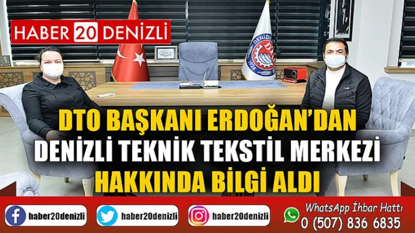 DTO Başkanı Erdoğan’dan Denizli Teknik Tekstil Merkezi Hakkında Bilgi Aldı