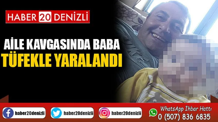 Aile kavgasında baba tüfekle yaralandı