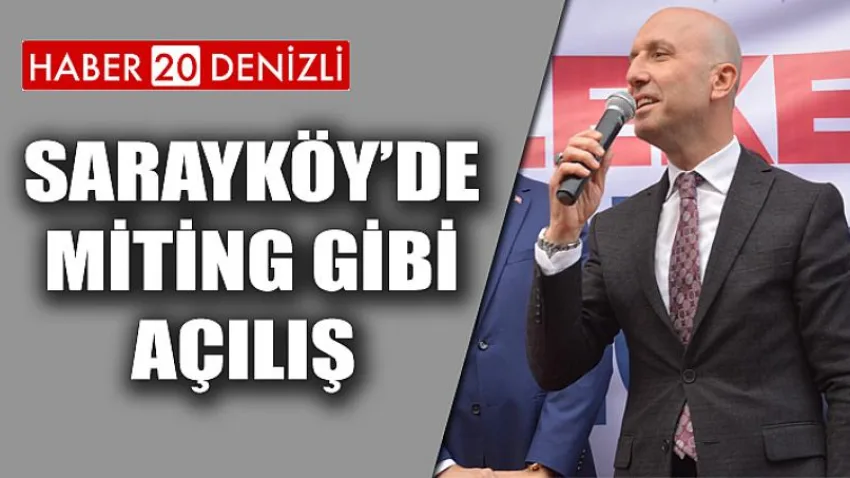 Sarayköy’de Miting Gibi Açılış