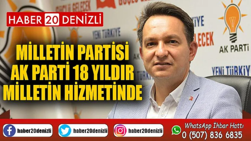 Milletin Partisi AK Parti 18 Yıldır Milletin Hizmetinde