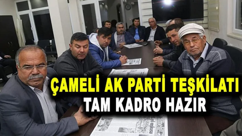 Çameli Ak Parti Teşkilatı Tam Kadro Hazır