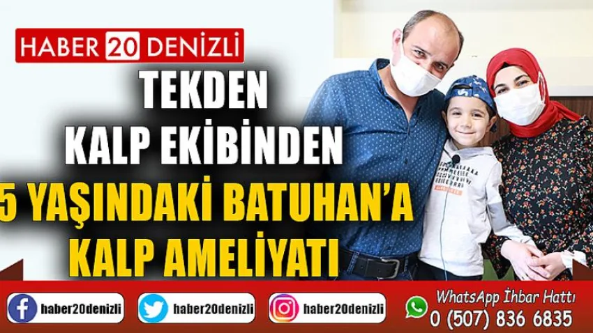 Tekden kalp ekibinden 5 yaşındaki Batuhan’a kalp ameliyatı