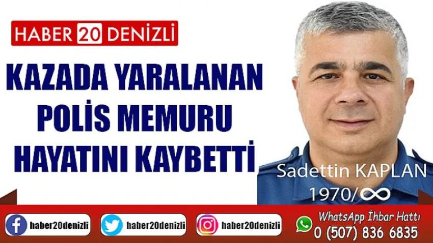 Kazada yaralanan polis memuru hayatını kaybetti
