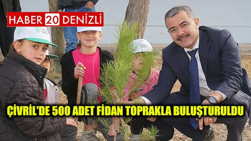 Çivril'de 500 Adet Fidan Toprakla Buluşturuldu