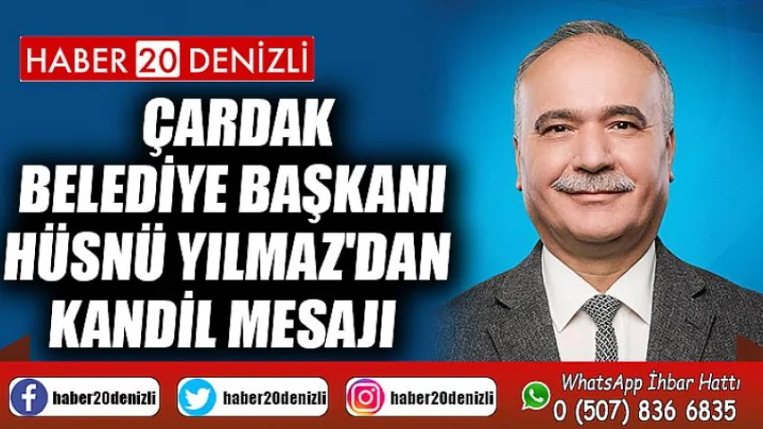 Çardak Belediye Başkanı Hüsnü Yılmaz'dan Kandil Mesajı