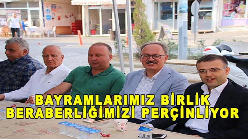 Bayramlarımız Birlik Beraberliğimizi Perçinliyor