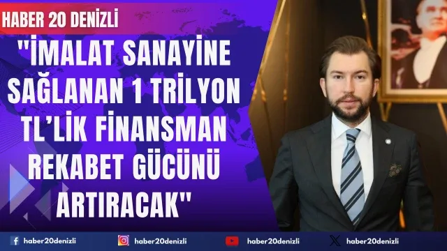 DENİB Başkanı Uğurlu: "İmalat sanayine sağlanan 1 trilyon TL’lik finansman rekabet gücünü artıracak"