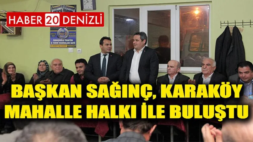 Başkan Sağınç, Karaköy Mahalle Halkı ile Buluştu