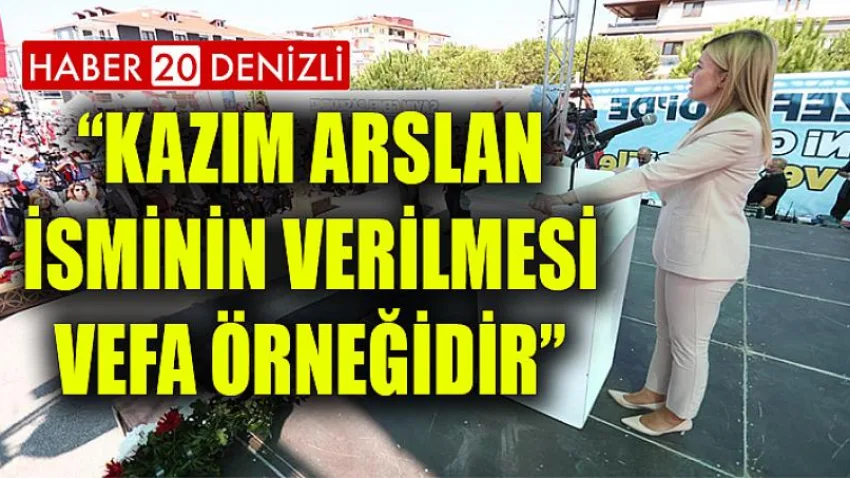 Kazım Arslan İsminin Verilmesi Vefa Örneğidir