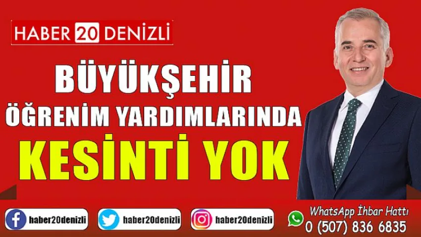Büyükşehir öğrenim yardımlarında kesinti yok