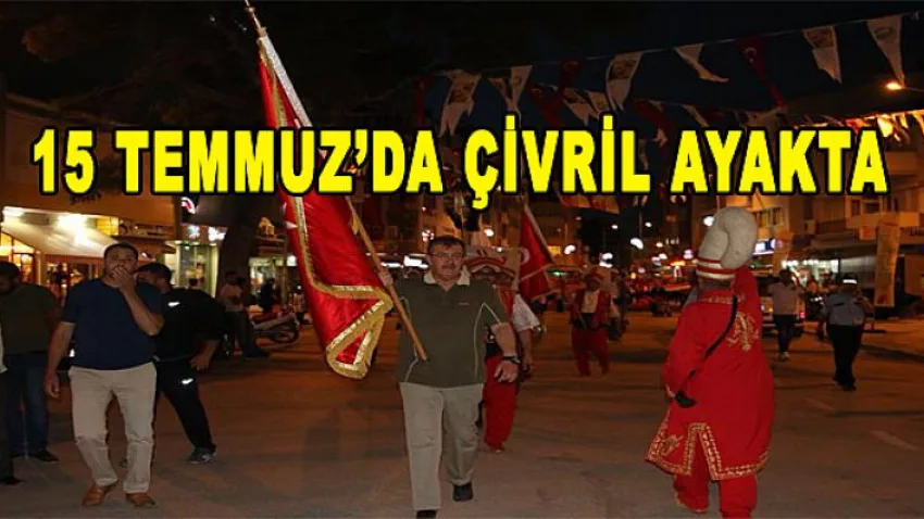 15 Temmuz’da Çivril Ayakta