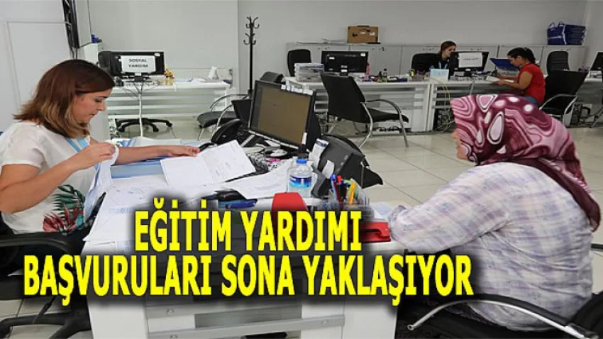 Eğitim Yardımı Başvuruları Sona Yaklaşıyor