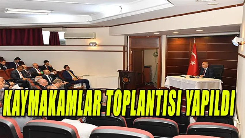 Kaymakamlar Toplantısı Yapıldı