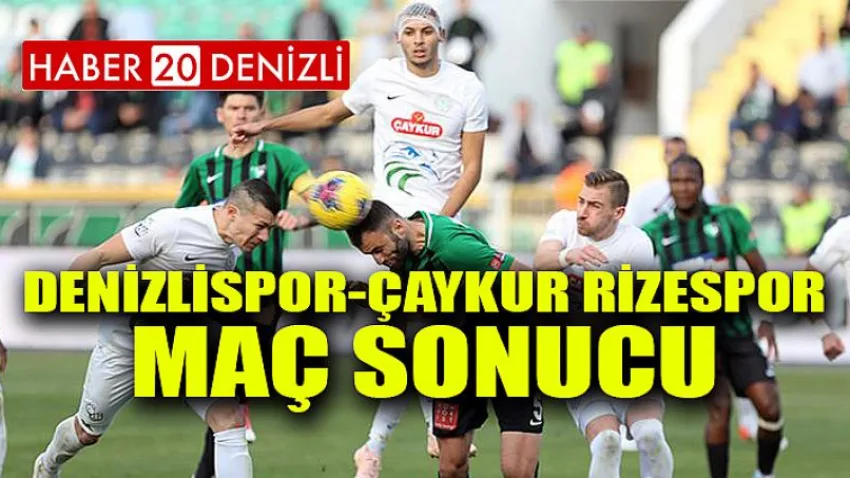 Denizlispor-çaykur Rizespor Maç Sonucu