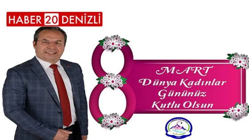 Çardak Belediye Başkanı Mahmut Öztürk’ten Kadınlar Günü Mesajı