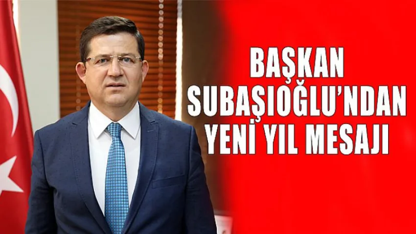 Başkan Subaşıoğlu’ndan Yeni Yıl Mesajı