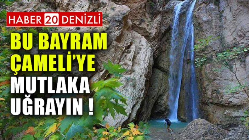 Bu Bayram Çameli'ye Mutlaka Uğrayın