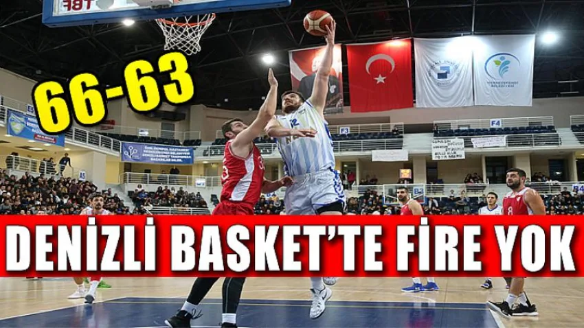 Denizli Basket’te Fire Yok