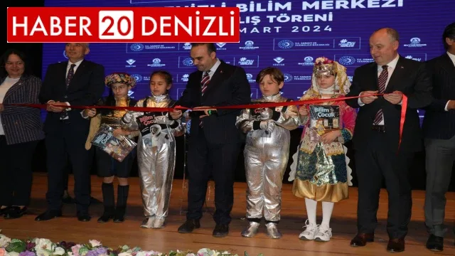 Denizli Bilim Merkezi, Türkiye’nin 11. merkezi olarak hizmete açıldı