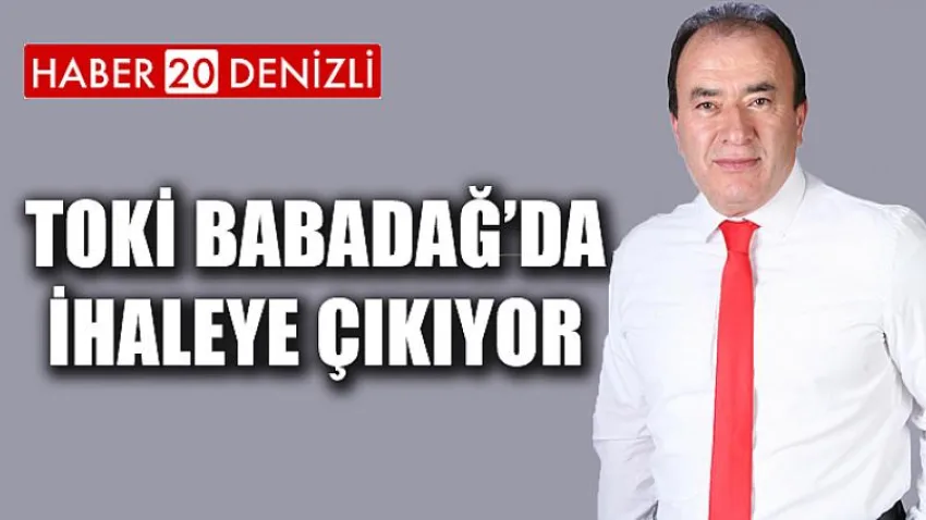 TOKİ Babadağ’da İhaleye Çıkıyor