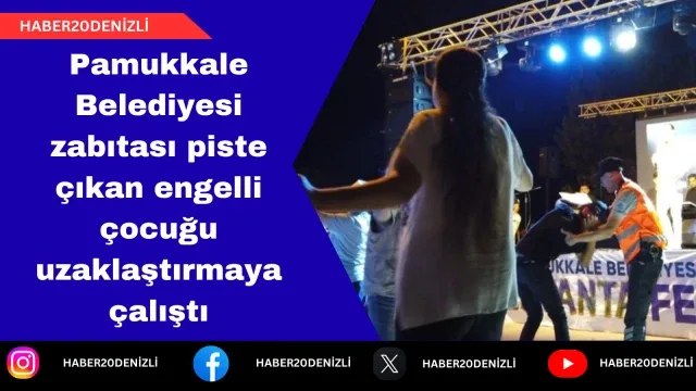 Pamukkale Belediyesi zabıtası piste çıkan engelli çocuğu uzaklaştırmaya çalıştı