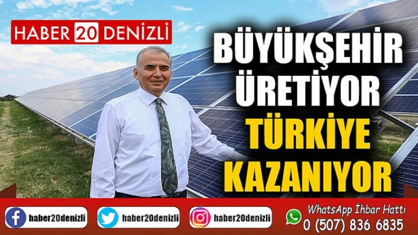 Büyükşehir üretiyor, Türkiye kazanıyor