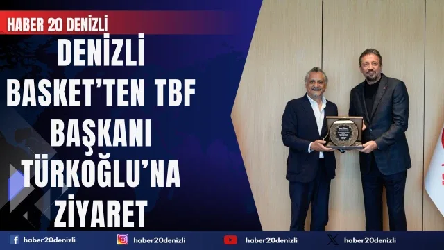 Denizli Basket’ten TBF Başkanı Türkoğlu’na ziyaret