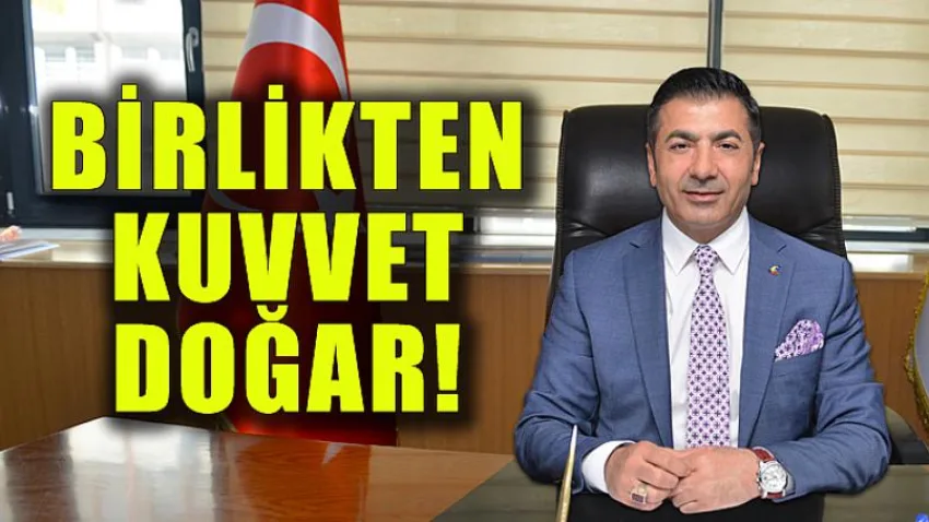 Birlikten Kuvvet Doğar!