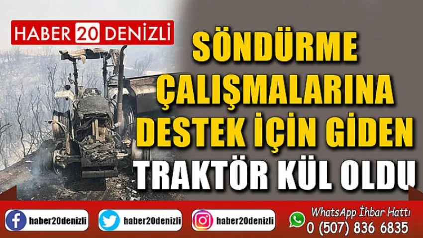 Söndürme çalışmalarına destek için giden traktör kül oldu