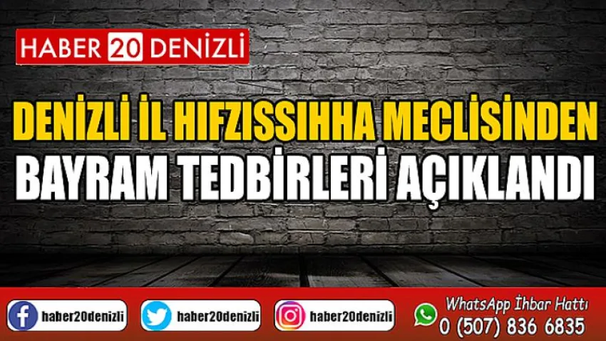 Denizli İl Hıfzıssıhha Meclisinden Bayram Tedbirleri Açıklandı