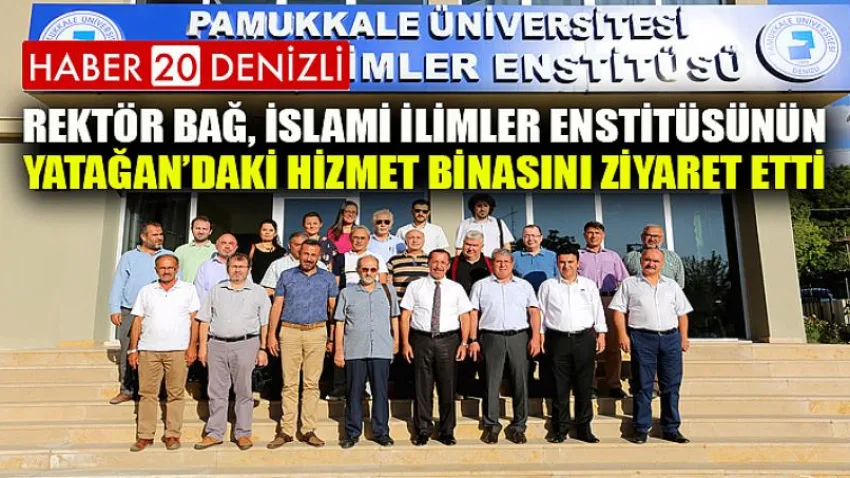 Rektör Bağ, İslami İlimler Enstitüsünün Yatağan’daki Hizmet Binasını Ziyaret Etti