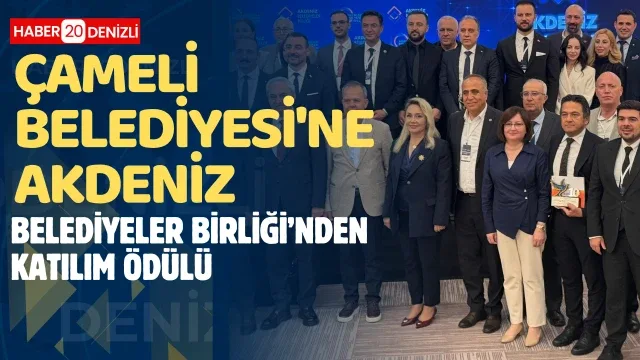 Çameli Belediyesi’ne Akdeniz Belediyeler Birliği’nden katılım ödülü