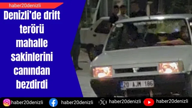 Denizli’de drift terörü mahalle sakinlerini canından bezdirdi
