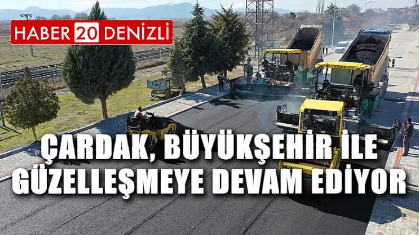 Çardak, Büyükşehir ile güzelleşmeye devam ediyor