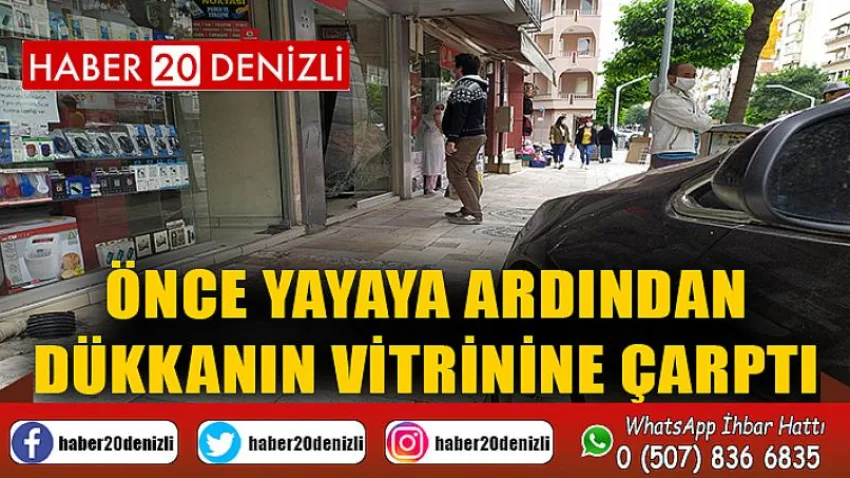 Park halindeki otomobil kendi kendine ilerleyip önce yayaya ardından dükkanın vitrinine çarptı