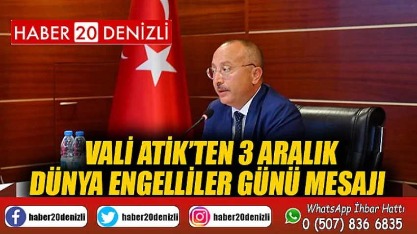 Vali Atik’ten 3 Aralık Dünya Engelliler Günü mesajı