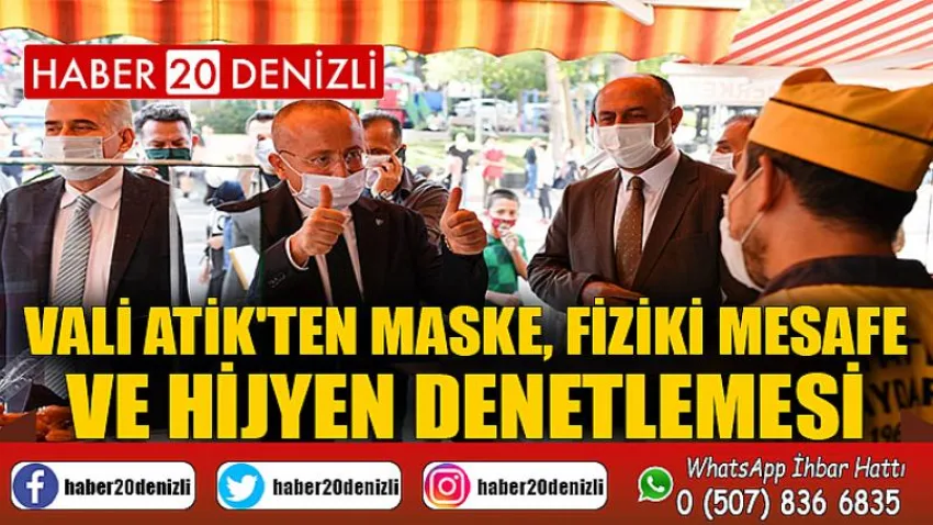 Vali Atik'ten Maske, Fiziki Mesafe ve Hijyen Denetlemesi