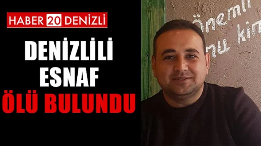 Denizlili Esnaf Ölü Bulundu
