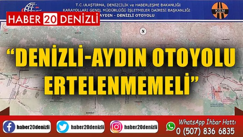 Denizli-Aydın otoyolu ertelenmemeli