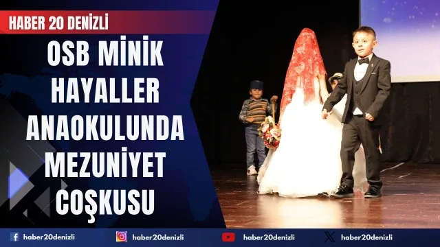 Denizli OSB Minik Hayaller Anaokulunda mezuniyet coşkusu