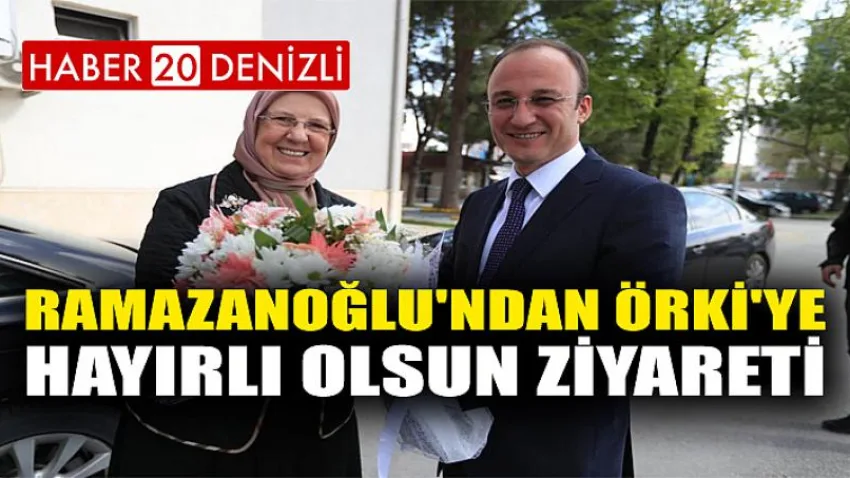 Ramazanoğlu'ndan Örki'ye Hayırlı Olsun Ziyareti