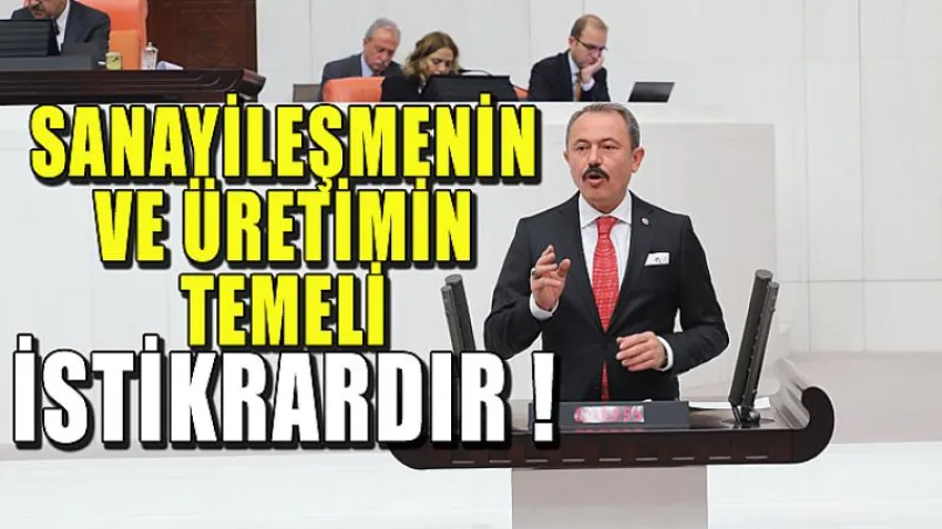 Sanayileşmenin ve Üretimin Temeli İstikrardır!