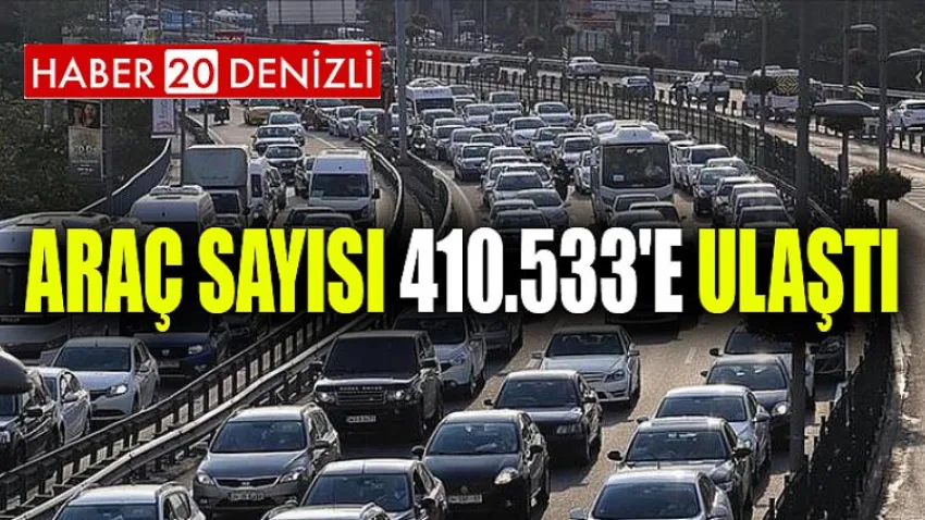 Araç Sayısı 410.533'E Ulaştı