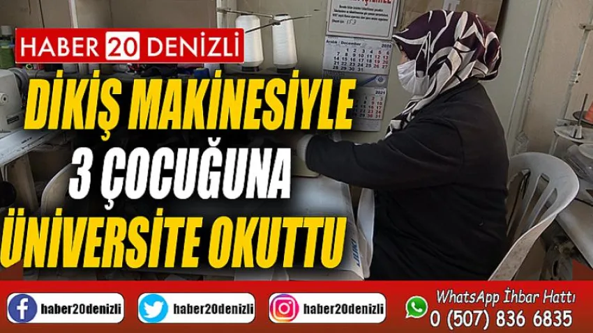 Dikiş makinesiyle 3 çocuğuna üniversite okuttu