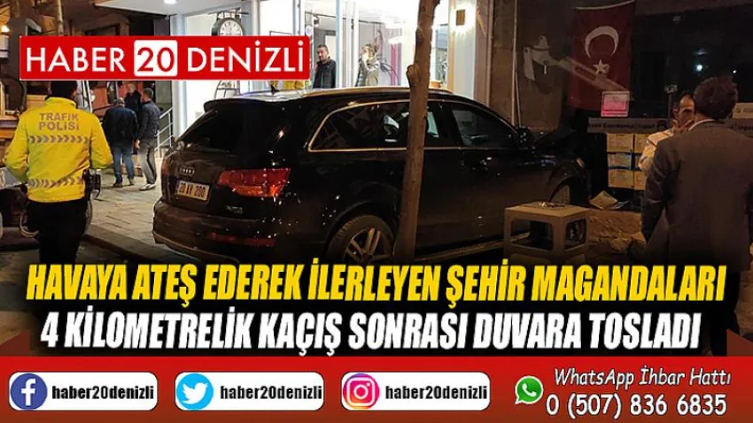 Havaya ateş ederek ilerleyen şehir magandaları 4 kilometrelik kaçış sonrası duvara tosladı